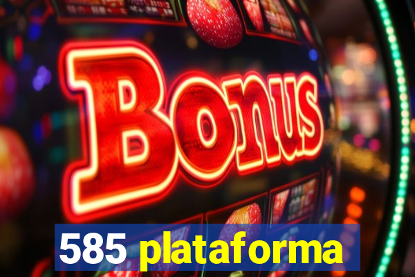 585 plataforma